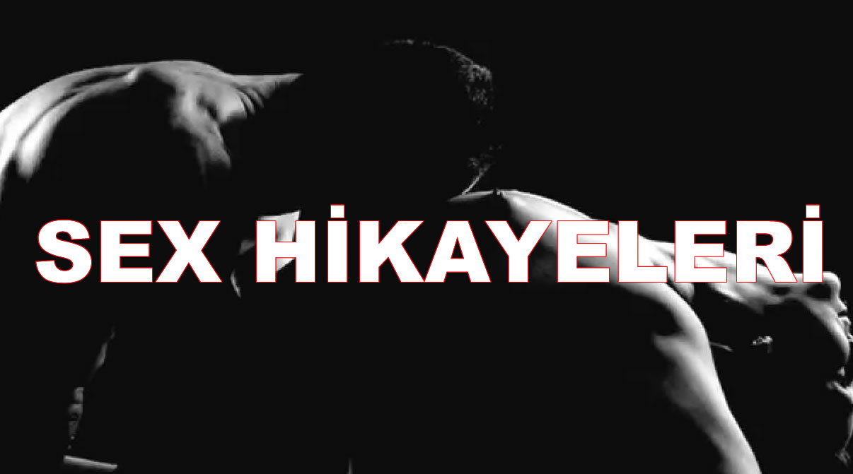 SEX HİKAYE » Seks Hikaye, Sikiş Hikaye, Porno Hikaye